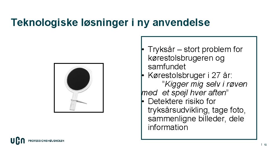 Teknologiske løsninger i ny anvendelse • Tryksår – stort problem for kørestolsbrugeren og samfundet