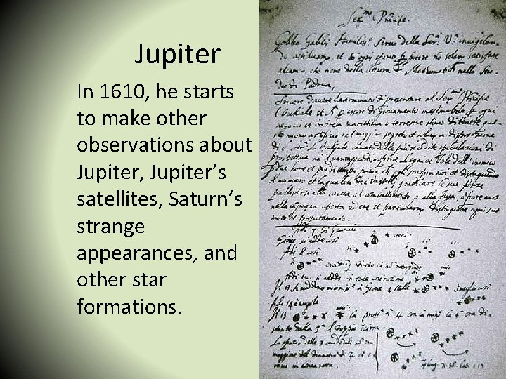 Jupiter In 1610, he starts to make other observations about Jupiter, Jupiter’s satellites, Saturn’s