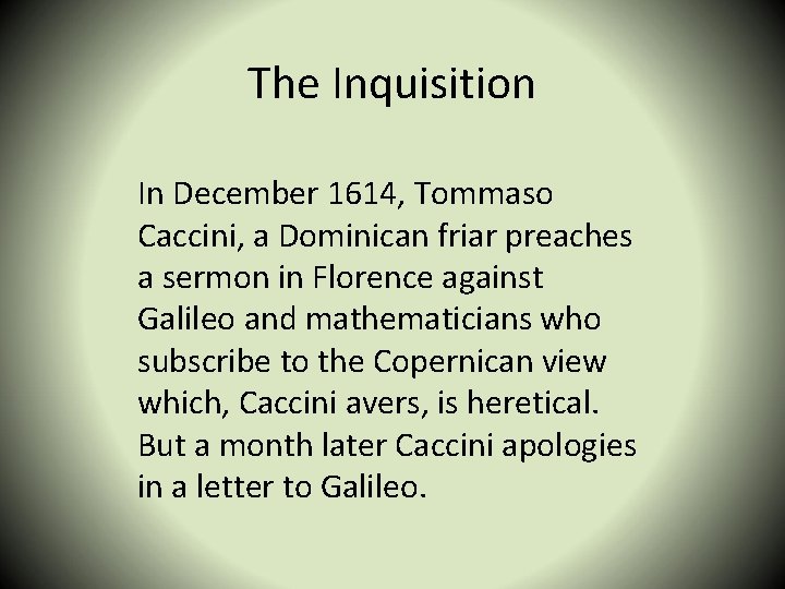The Inquisition In December 1614, Tommaso Caccini, a Dominican friar preaches a sermon in