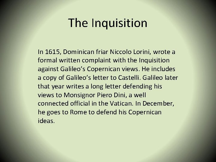 The Inquisition In 1615, Dominican friar Niccolo Lorini, wrote a formal written complaint with