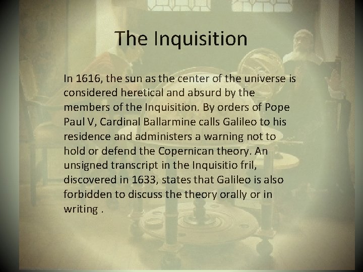 The Inquisition In 1616, the sun as the center of the universe is considered