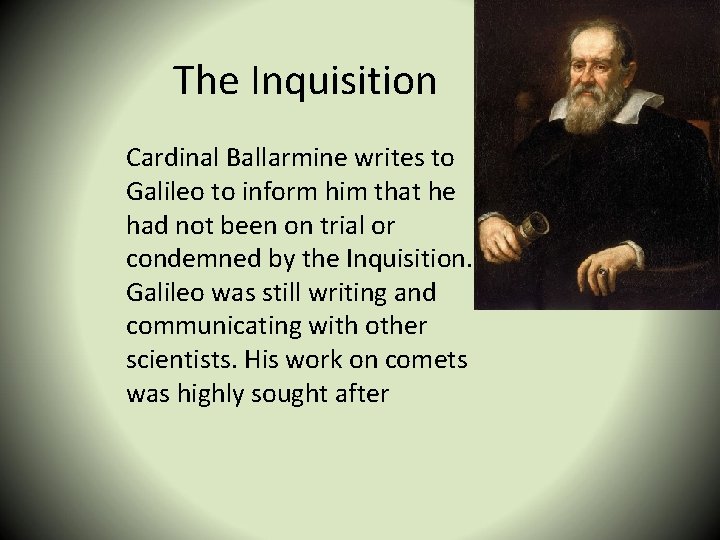 The Inquisition Cardinal Ballarmine writes to Galileo to inform him that he had not