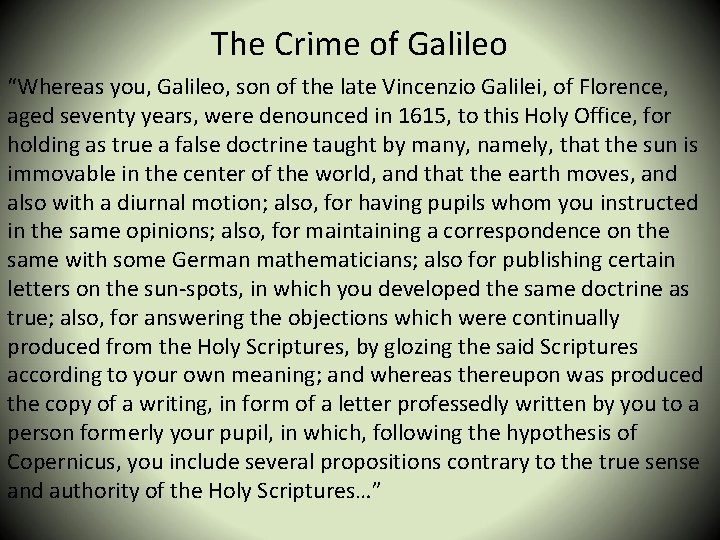 The Crime of Galileo “Whereas you, Galileo, son of the late Vincenzio Galilei, of