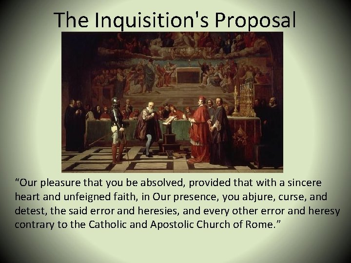 The Inquisition's Proposal “Our pleasure that you be absolved, provided that with a sincere