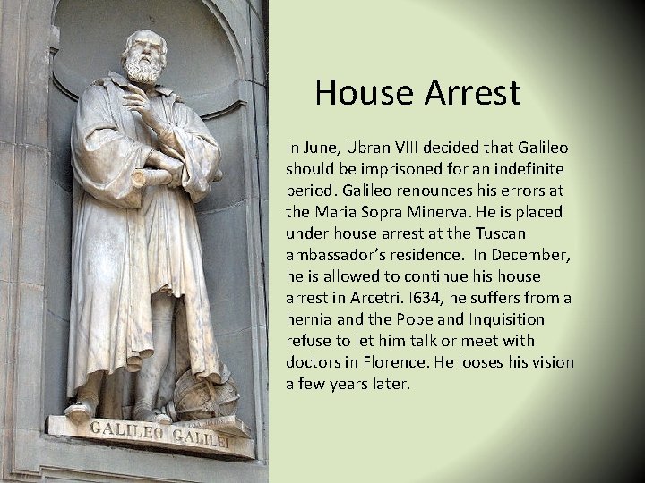 House Arrest In June, Ubran VIII decided that Galileo should be imprisoned for an