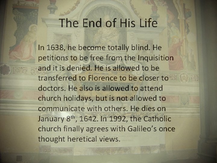The End of His Life In 1638, he become totally blind. He petitions to