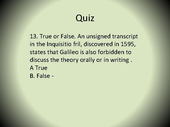 Quiz 13. True or False. An unsigned transcript in the Inquisitio fril, discovered in