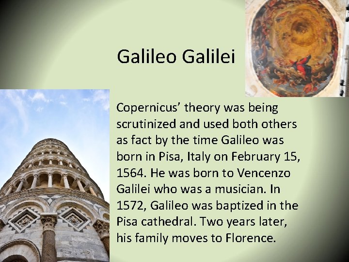 Galileo Galilei Copernicus’ theory was being scrutinized and used both others as fact by