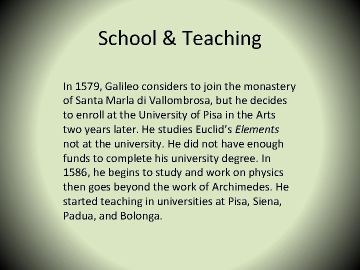 School & Teaching In 1579, Galileo considers to join the monastery of Santa Marla