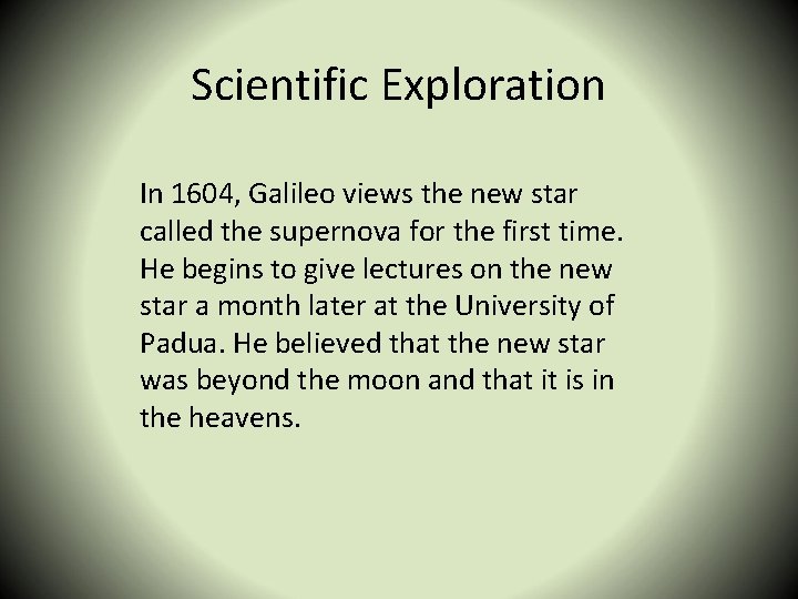 Scientific Exploration In 1604, Galileo views the new star called the supernova for the
