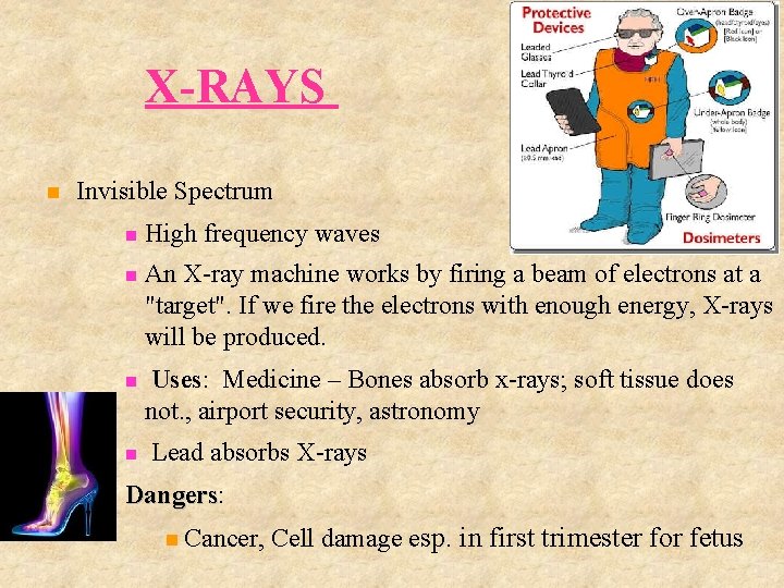 X-RAYS Invisible Spectrum High frequency waves An X-ray machine works by firing a beam