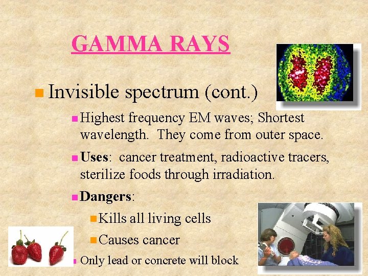 GAMMA RAYS Invisible spectrum (cont. ) Highest frequency EM waves; Shortest wavelength. They come