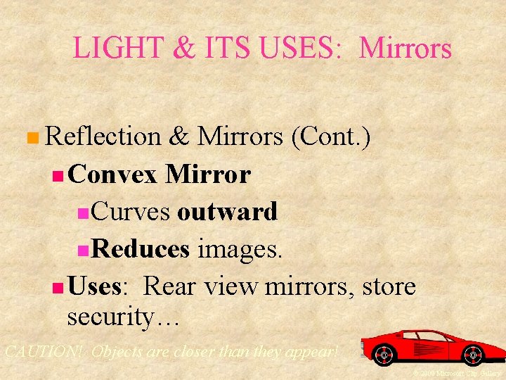 LIGHT & ITS USES: Mirrors Reflection & Mirrors (Cont. ) Convex Mirror Curves outward