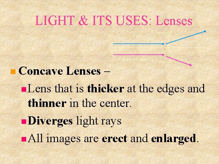 LIGHT & ITS USES: Lenses © 2000 D. L. Power Concave Lenses – Lens