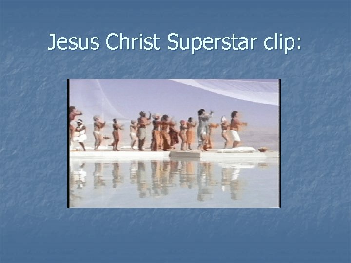 Jesus Christ Superstar clip: 