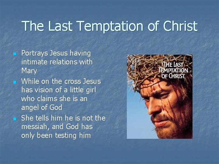 The Last Temptation of Christ n n n Portrays Jesus having intimate relations with