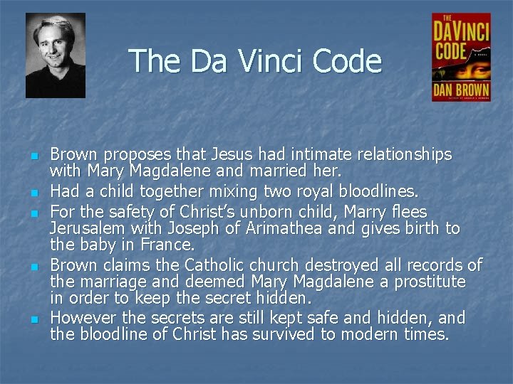 The Da Vinci Code n n n Brown proposes that Jesus had intimate relationships