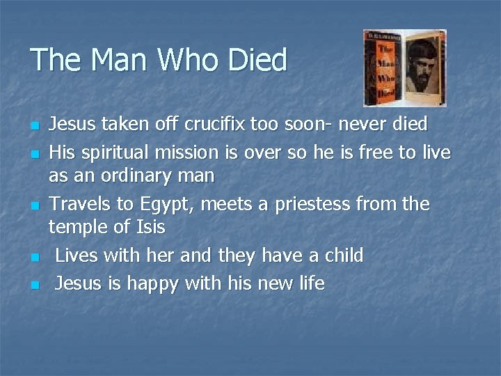 The Man Who Died n n n Jesus taken off crucifix too soon- never