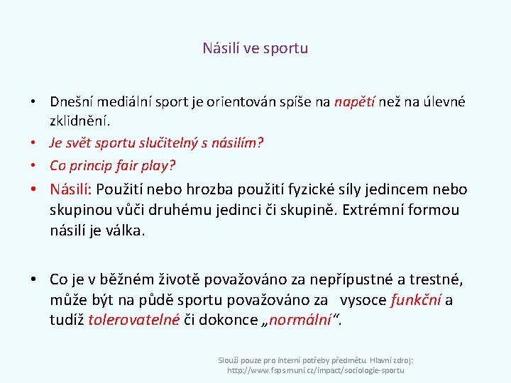 Násilí ve sportu • Dnešní mediální sport je orientován spíše na napětí než na