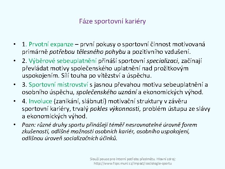 Fáze sportovní kariéry • 1. Prvotní expanze – první pokusy o sportovní činnost motivovaná