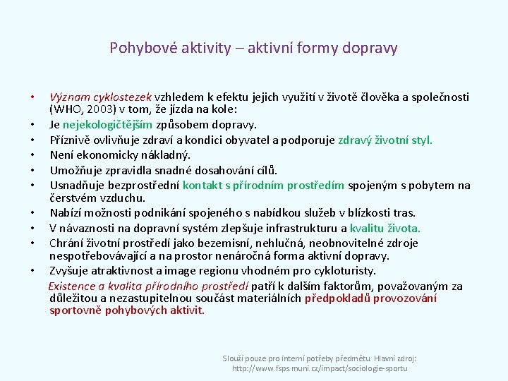 Pohybové aktivity – aktivní formy dopravy Význam cyklostezek vzhledem k efektu jejich využití v