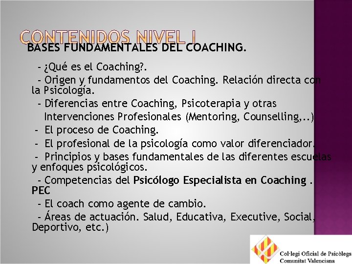 BASES FUNDAMENTALES DEL COACHING. - ¿Qué es el Coaching? . - Origen y fundamentos