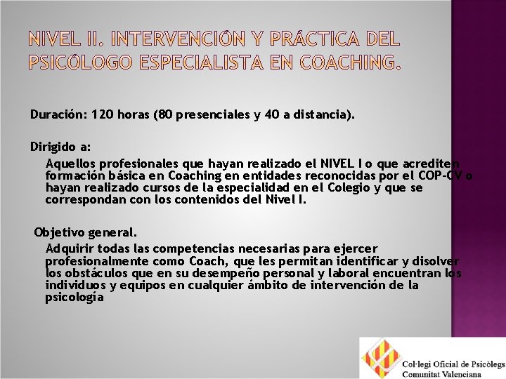  Duración: 120 horas (80 presenciales y 40 a distancia). Dirigido a: Aquellos profesionales