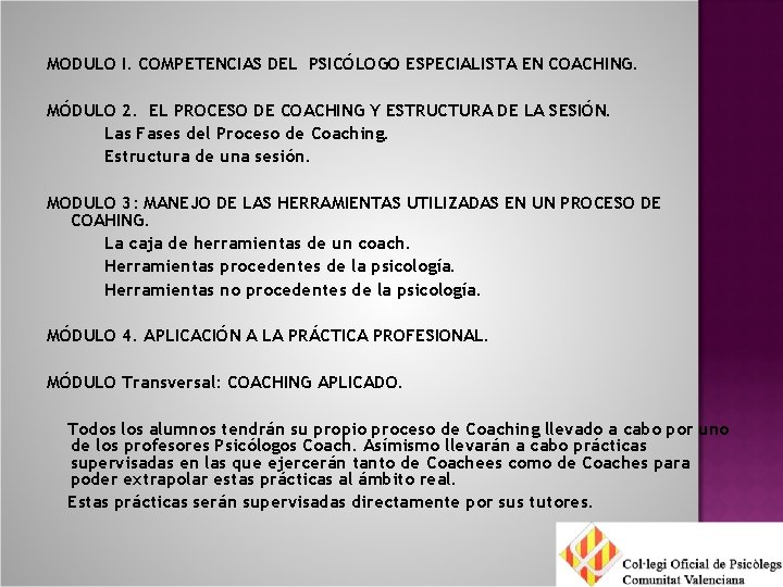 MODULO I. COMPETENCIAS DEL PSICÓLOGO ESPECIALISTA EN COACHING. MÓDULO 2. EL PROCESO DE COACHING