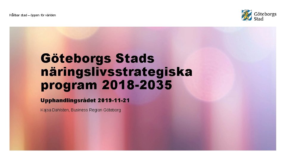 Hållbar stad – öppen för världen Göteborgs Stads näringslivsstrategiska program 2018 -2035 Upphandlingsrådet 2019