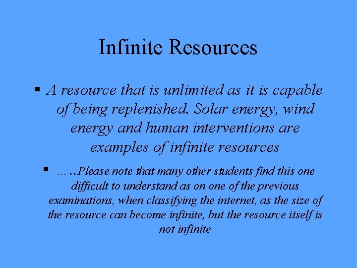 Infinite Resources § A resource that is unlimited as it is capable of being