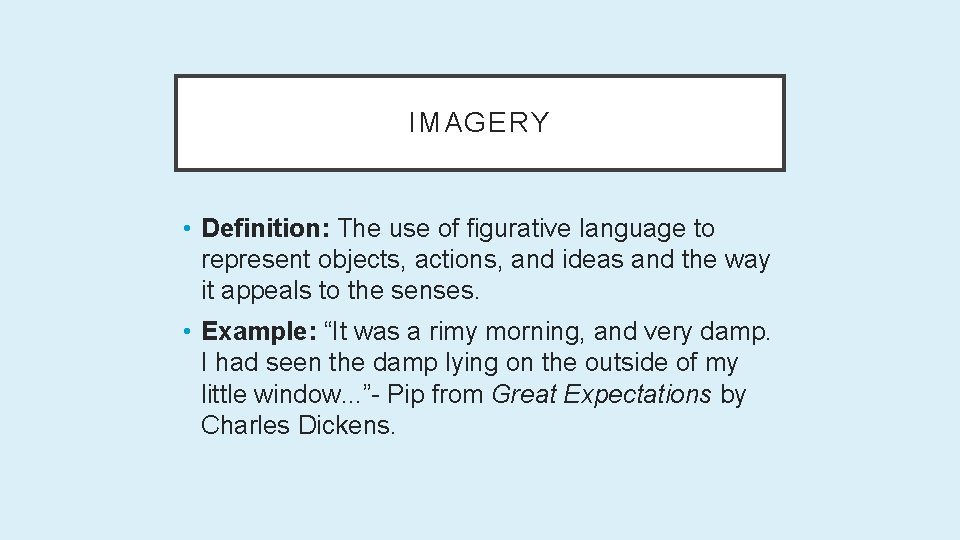 IMAGERY • Definition: The use of figurative language to represent objects, actions, and ideas