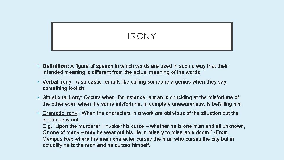 IRONY • Definition: A figure of speech in which words are used in such