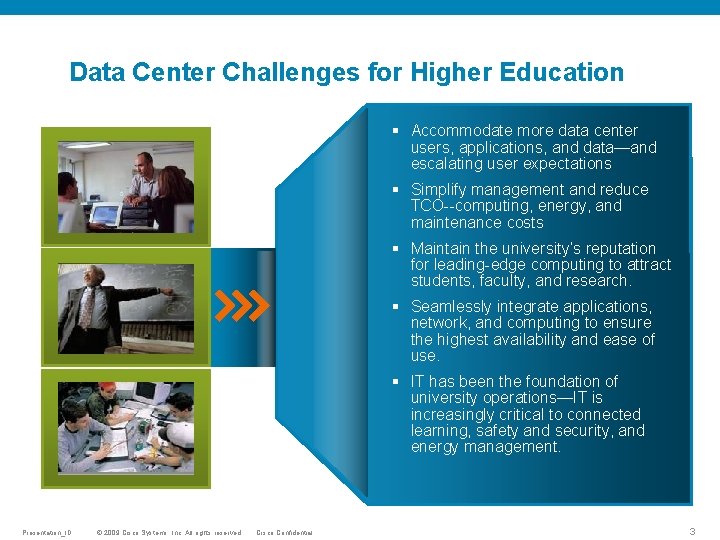 Data Center Challenges for Higher Education Accommodate more data center users, applications, and data—and