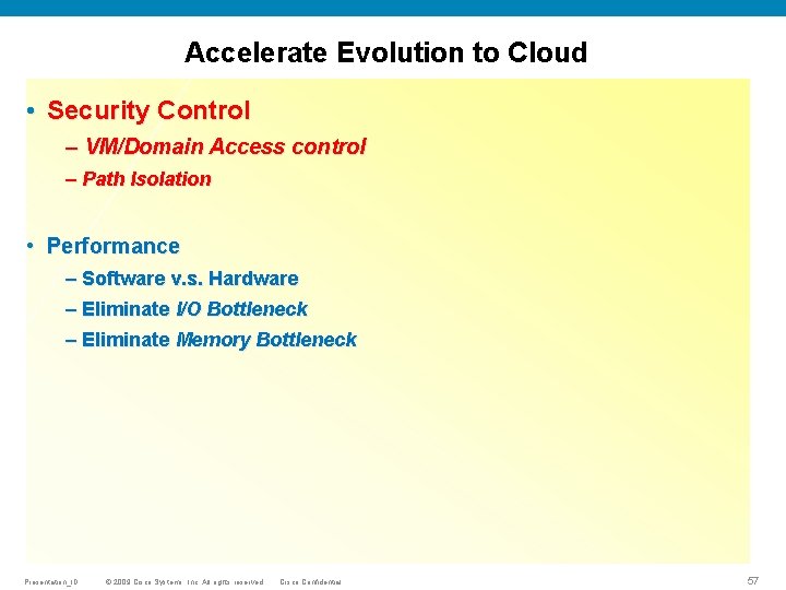 Accelerate Evolution to Cloud • Security Control – VM/Domain Access control – Path Isolation