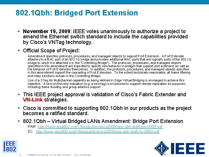 802. 1 Qbh: Bridged Port Extension November 19, 2009: IEEE votes unanimously to authorize