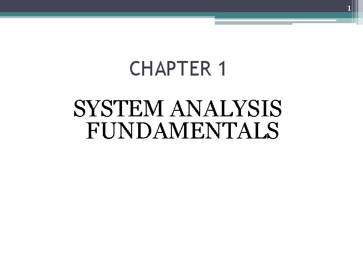 1 CHAPTER 1 SYSTEM ANALYSIS FUNDAMENTALS 