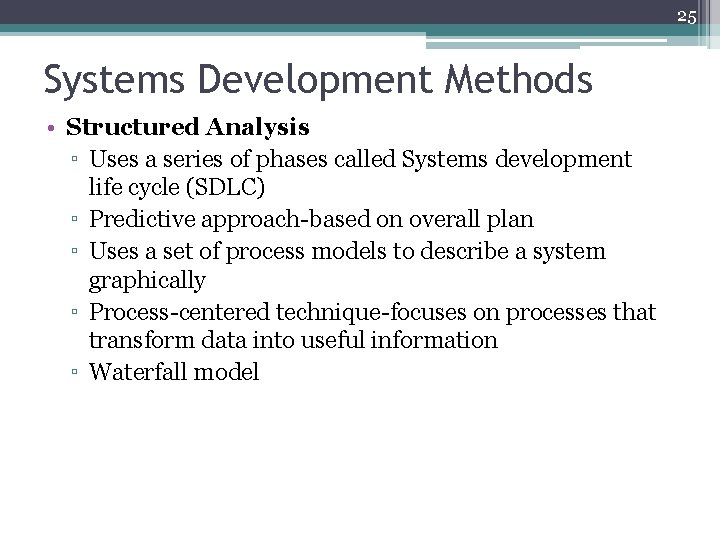 25 Systems Development Methods • Structured Analysis ▫ Uses a series of phases called