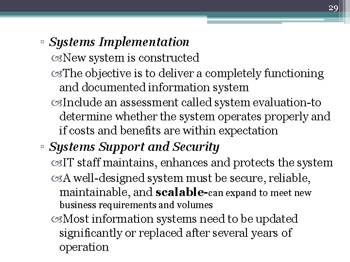 29 ▫ Systems Implementation New system is constructed The objective is to deliver a