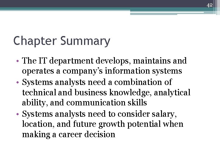 42 Chapter Summary • The IT department develops, maintains and operates a company’s information
