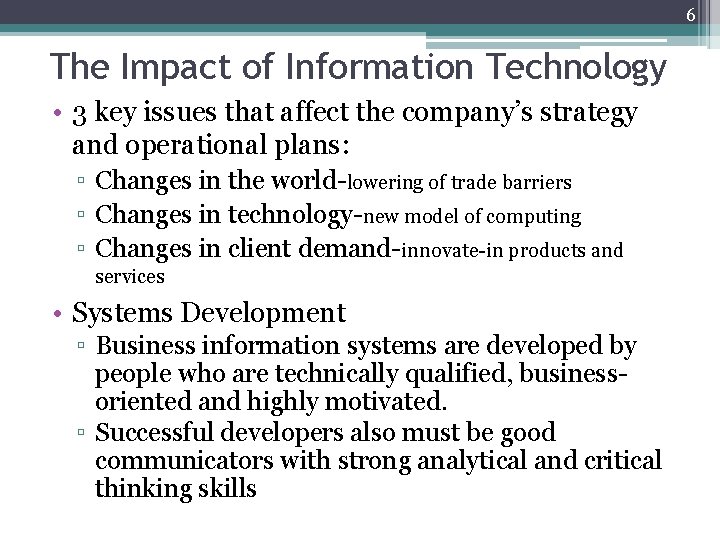 6 The Impact of Information Technology • 3 key issues that affect the company’s