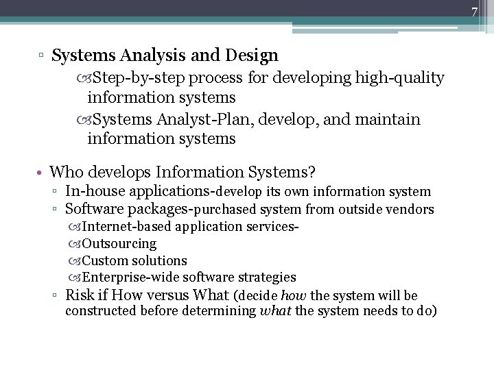7 ▫ Systems Analysis and Design Step-by-step process for developing high-quality information systems Systems