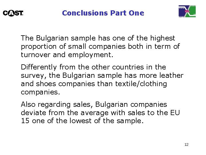 Conclusions Part One The Bulgarian sample has one of the highest proportion of small