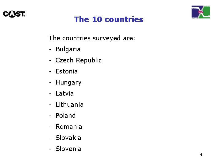 The 10 countries The countries surveyed are: - Bulgaria - Czech Republic - Estonia