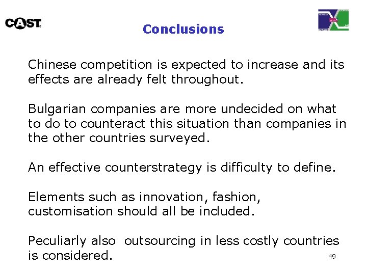 Conclusions Chinese competition is expected to increase and its effects are already felt throughout.