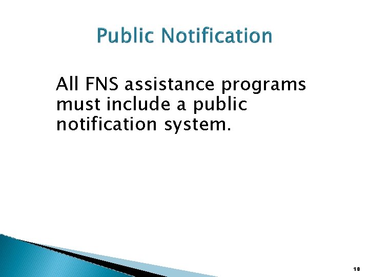 All FNS assistance programs must include a public notification system. 18 