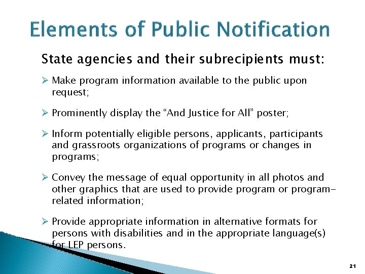 State agencies and their subrecipients must: Make program information available to the public upon