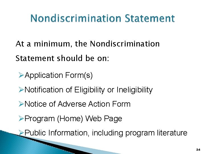 At a minimum, the Nondiscrimination Statement should be on: Application Form(s) Notification of Eligibility