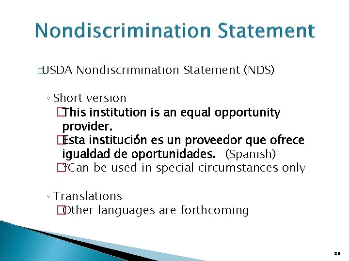 �USDA Nondiscrimination Statement (NDS) ◦ Short version �This institution is an equal opportunity provider.