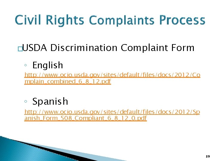 �USDA Discrimination Complaint Form ◦ English http: //www. ocio. usda. gov/sites/default/files/docs/2012/Co mplain_combined_6_8_12. pdf ◦