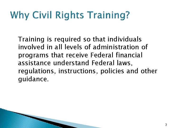 Training is required so that individuals involved in all levels of administration of programs